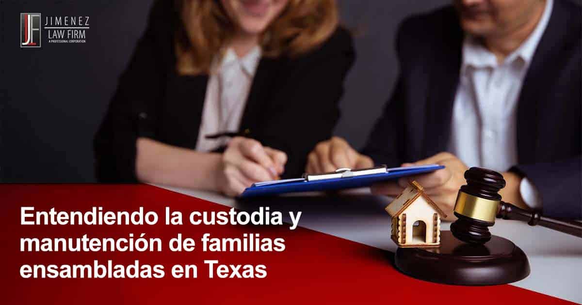 Entendiendo la custodia y manutención de familias ensambladas en Texas