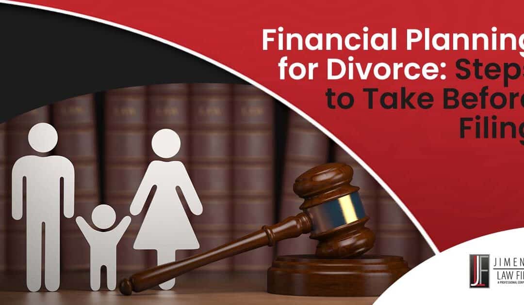 Financial Planning for Divorce: Steps to Take Before Filing