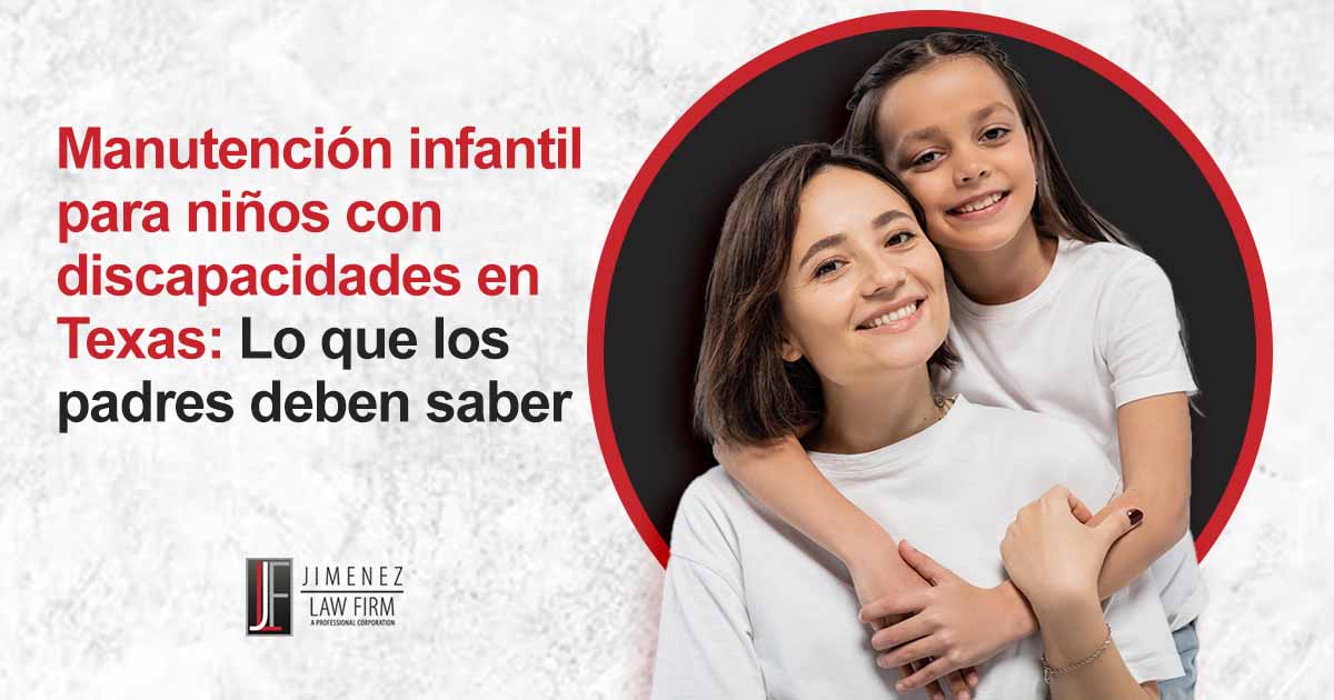 Manutención infantil para niños con discapacidades en Texas: Lo que los padres deben saber