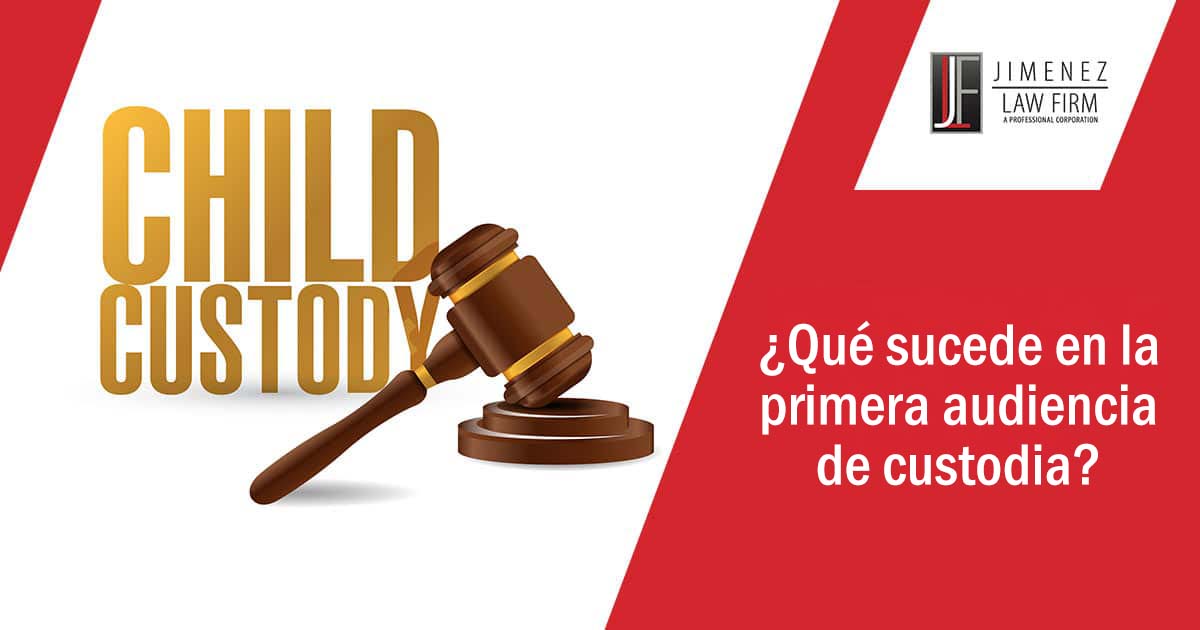 ¿Qué sucede en la primera audiencia de custodia?