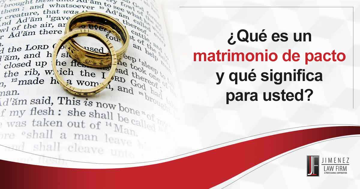 ¿Qué es un matrimonio de pacto y qué significa para usted?